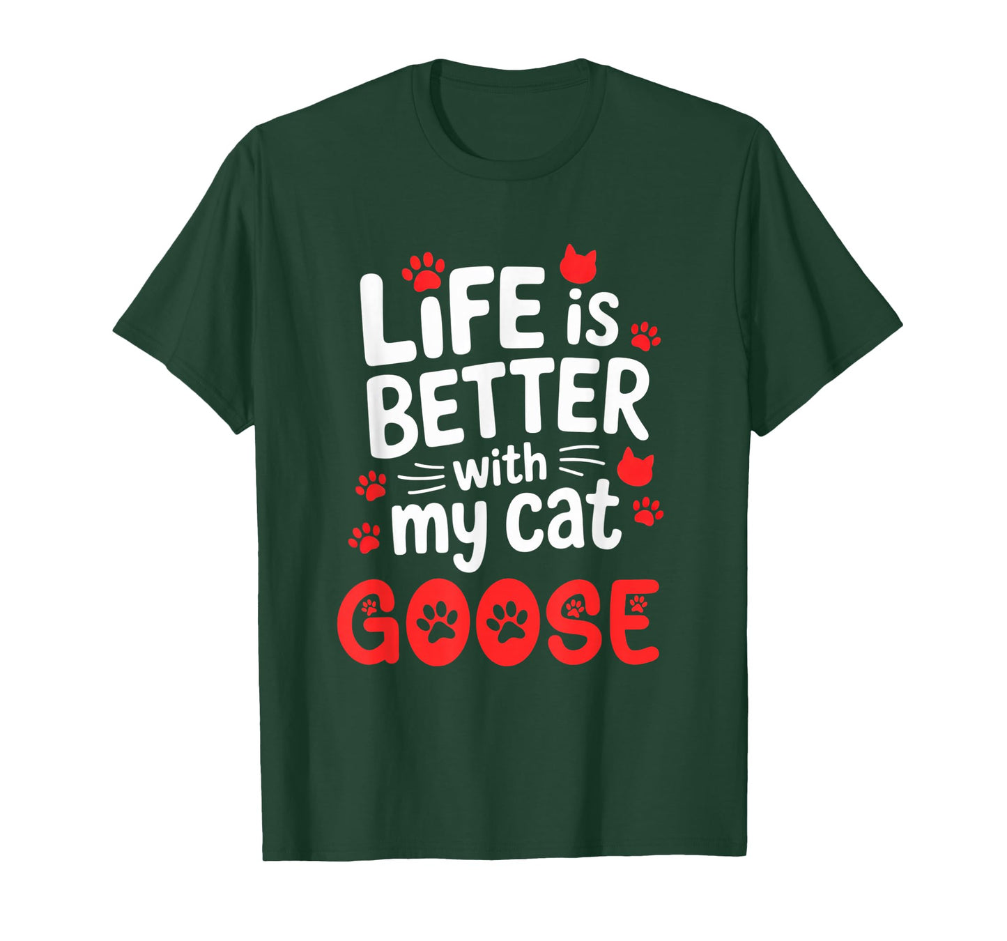 Cat Name Goose Life is Better with My Cat Goose T-Shirt