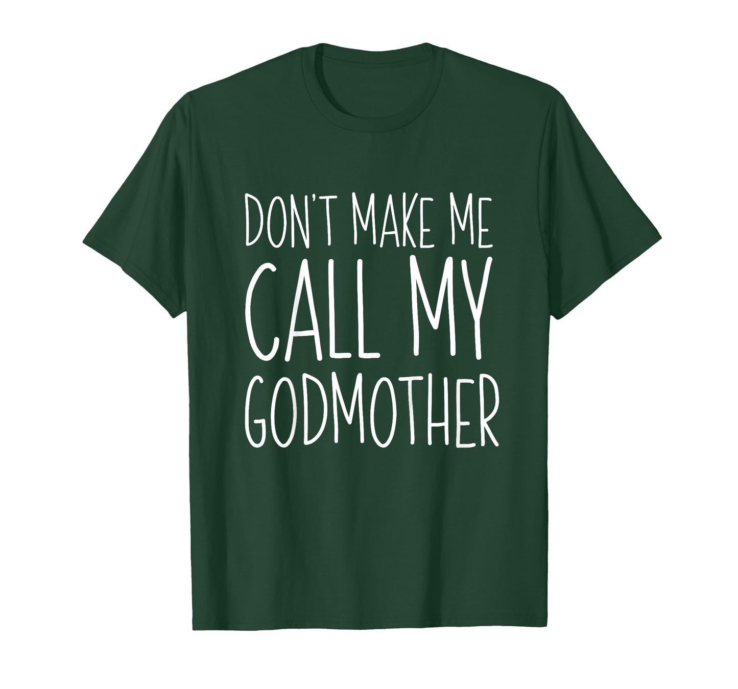Don't Make Me Call My Godmother Shirt Godson Goddaughter T-Shirt