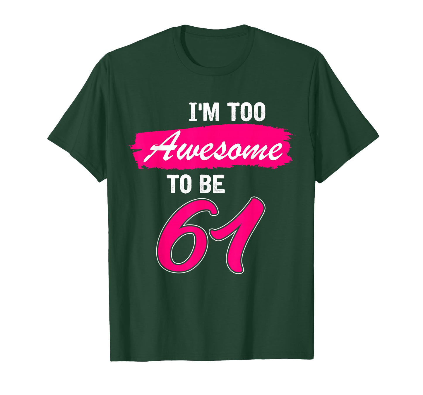 61st Birthday Gift I Am Too Awesome to Be 61 Years Old T-Shirt