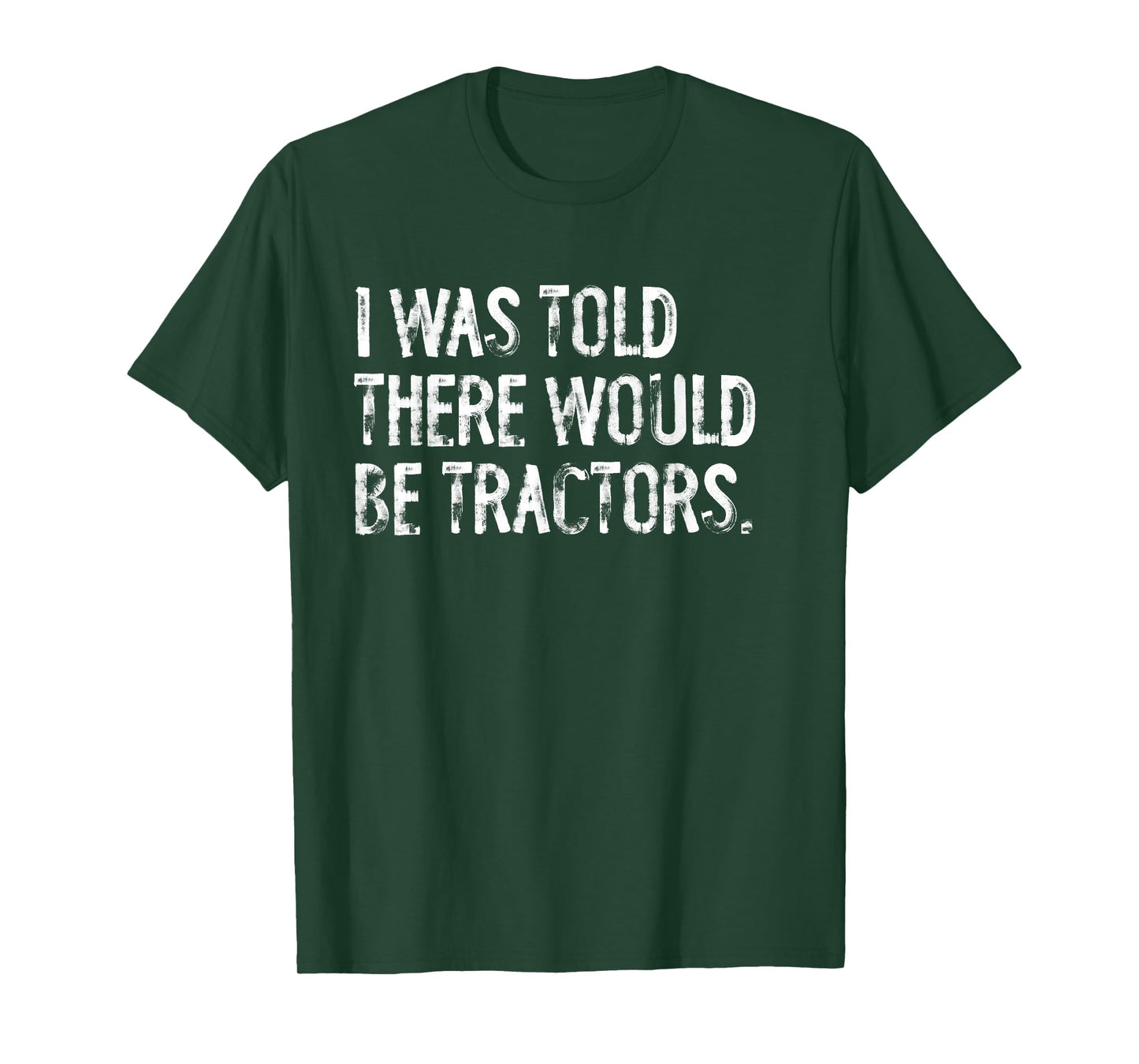 I Was Told There Would Be Tractors T-Shirt