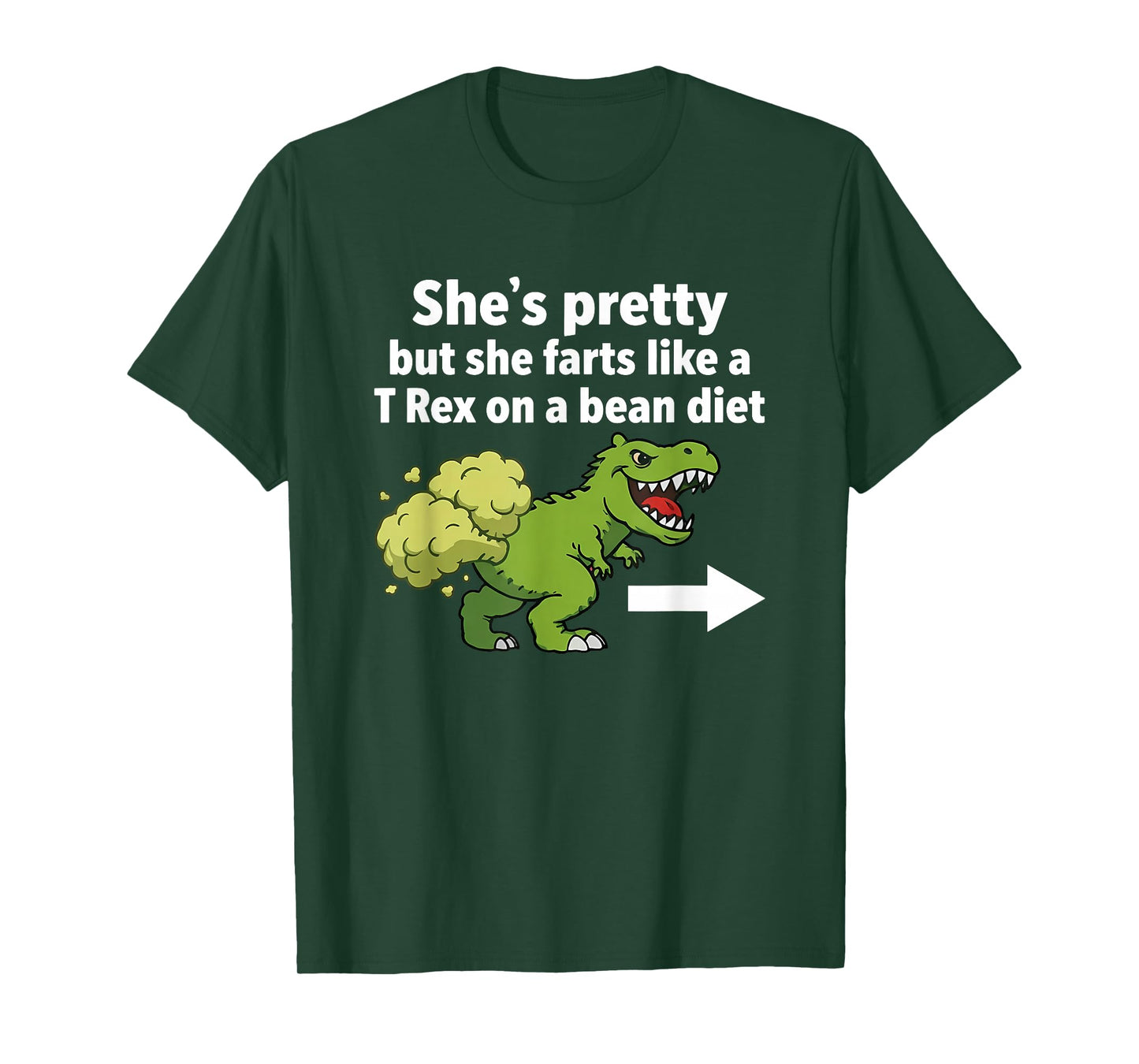 She's Pretty But She Farts Like A T-Rex On A Bean Diet T-Shirt