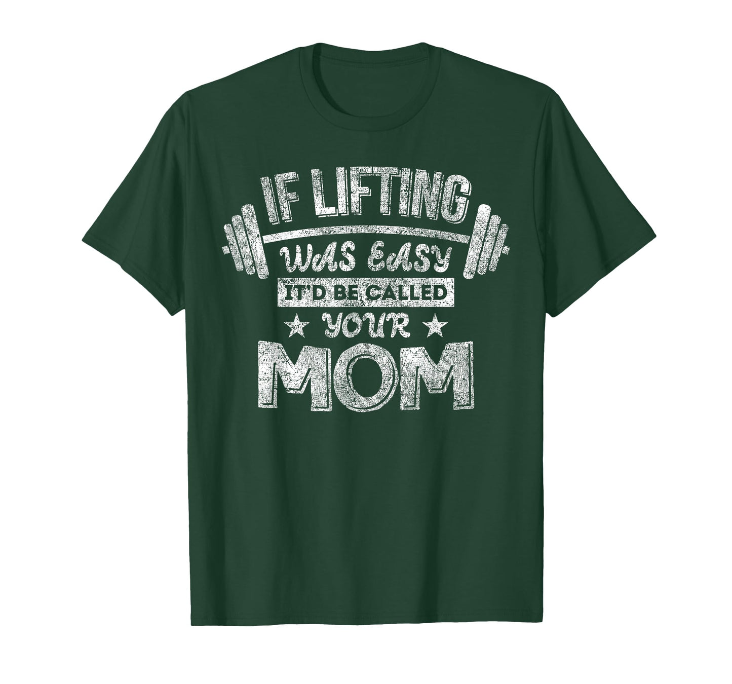 If Lifting Was Easy It'd Be Called Your Mom Workout Gym T-Shirt