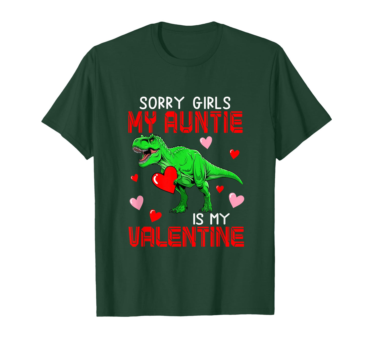 Sorry Auntie is My Valentine Funny Joke Girls Costume T-rex T-Shirt