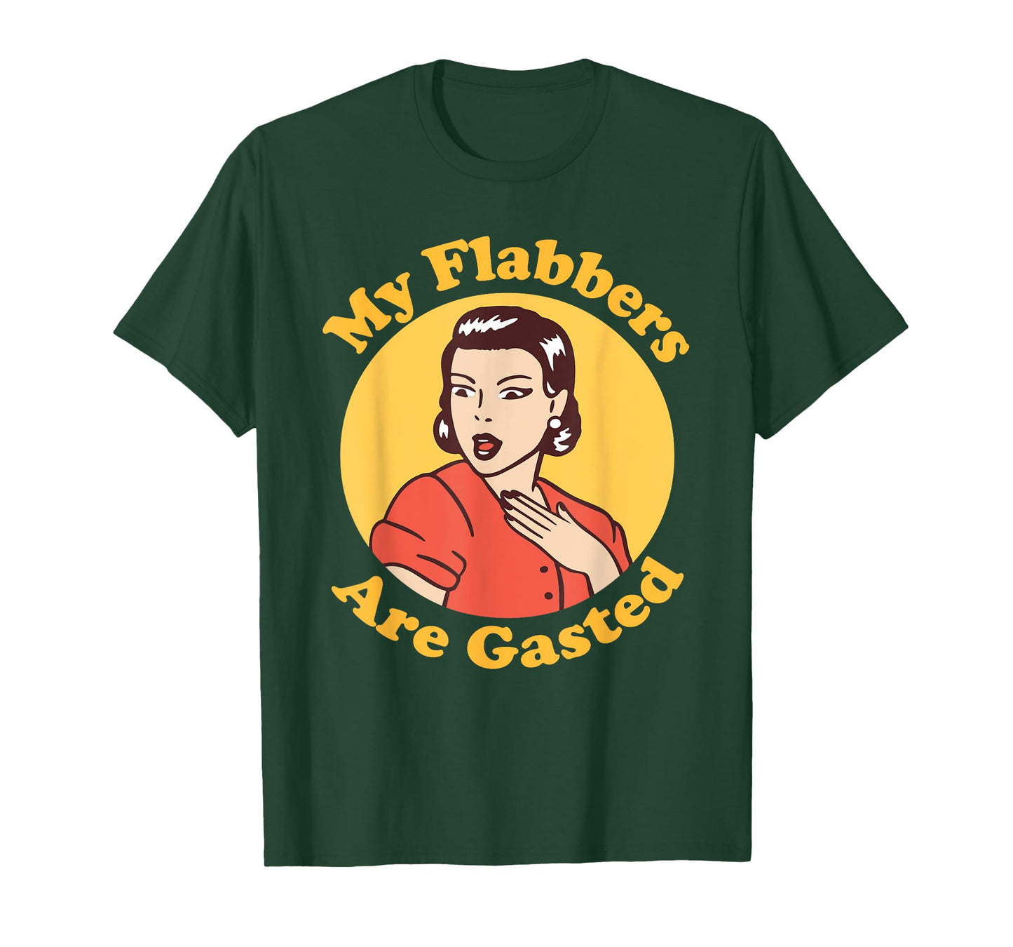 My Flabbers are Gasted, flabbergasted, funny retro woman T-Shirt