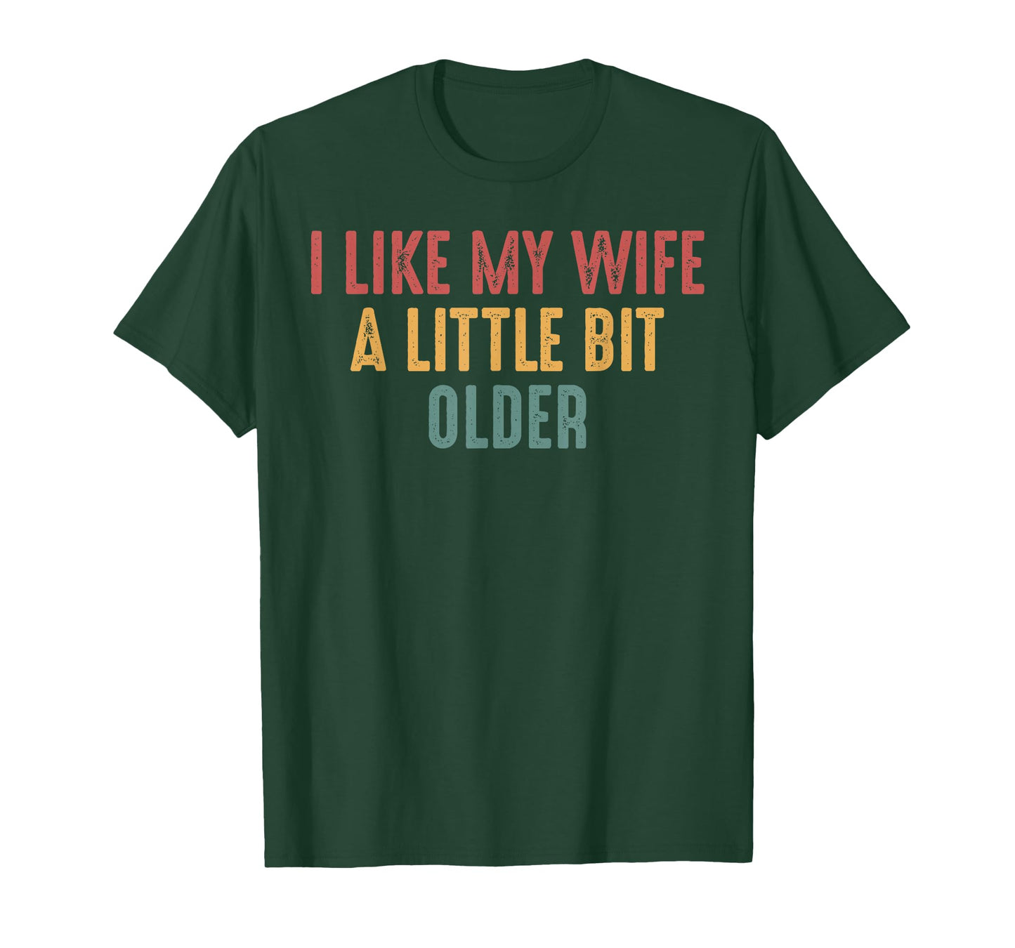 I Like My Wife A Little Bit Older Funny Saying T-Shirt