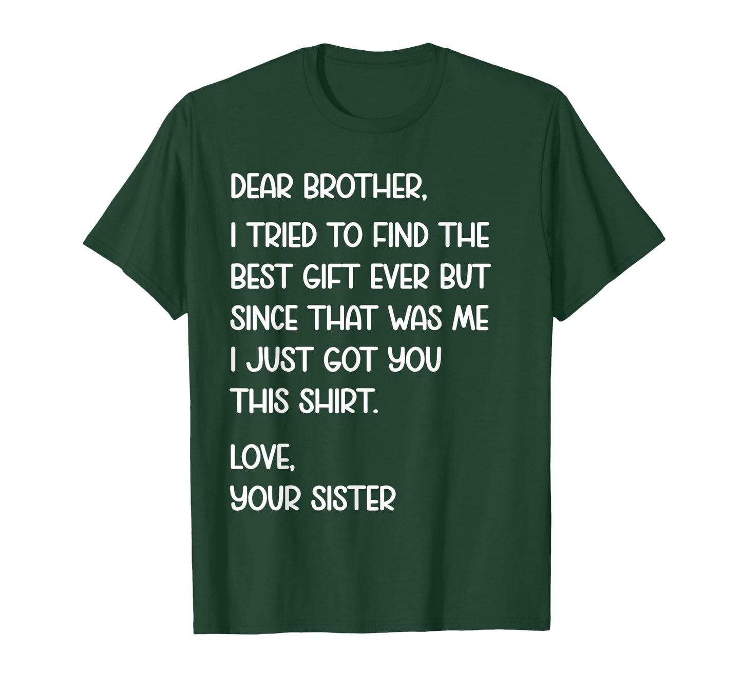 Dear Brother Quote Funny Sibling Humor Joke from Sister T-Shirt