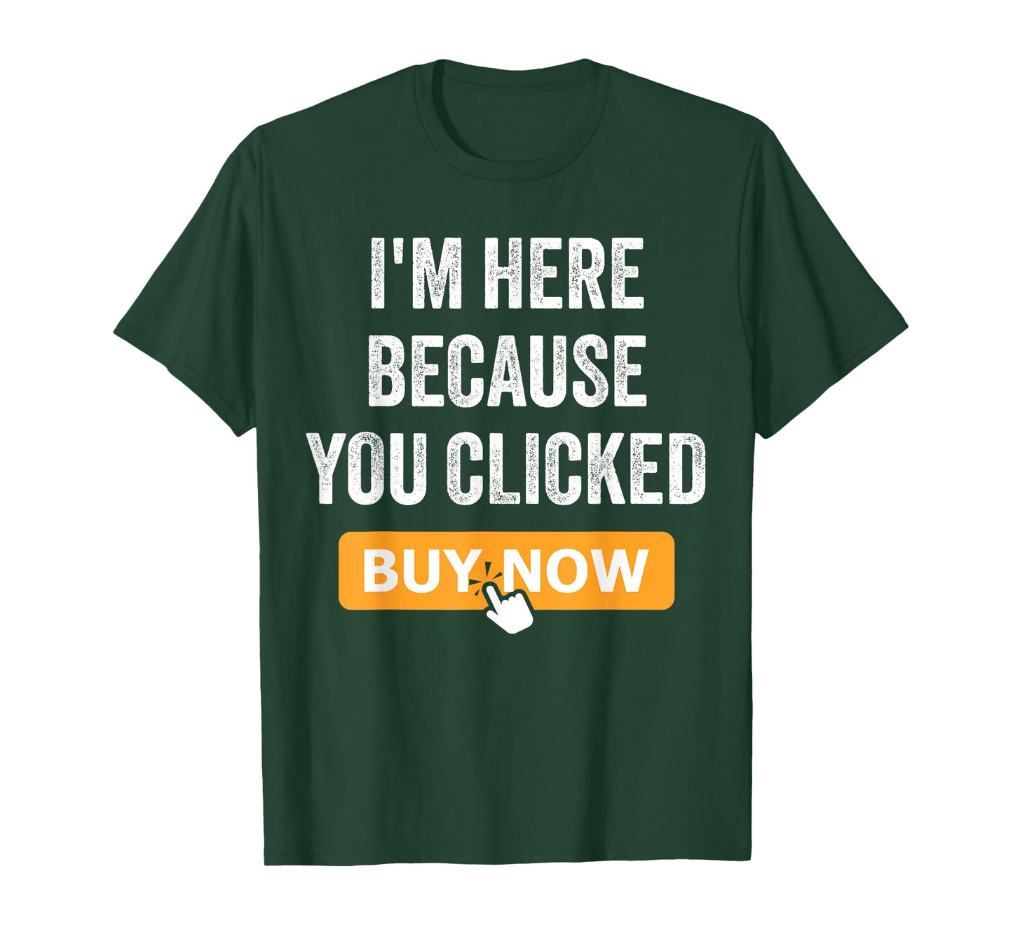 I'm Here Because You Clicked Buy Now Delivery Driver Funny T-Shirt