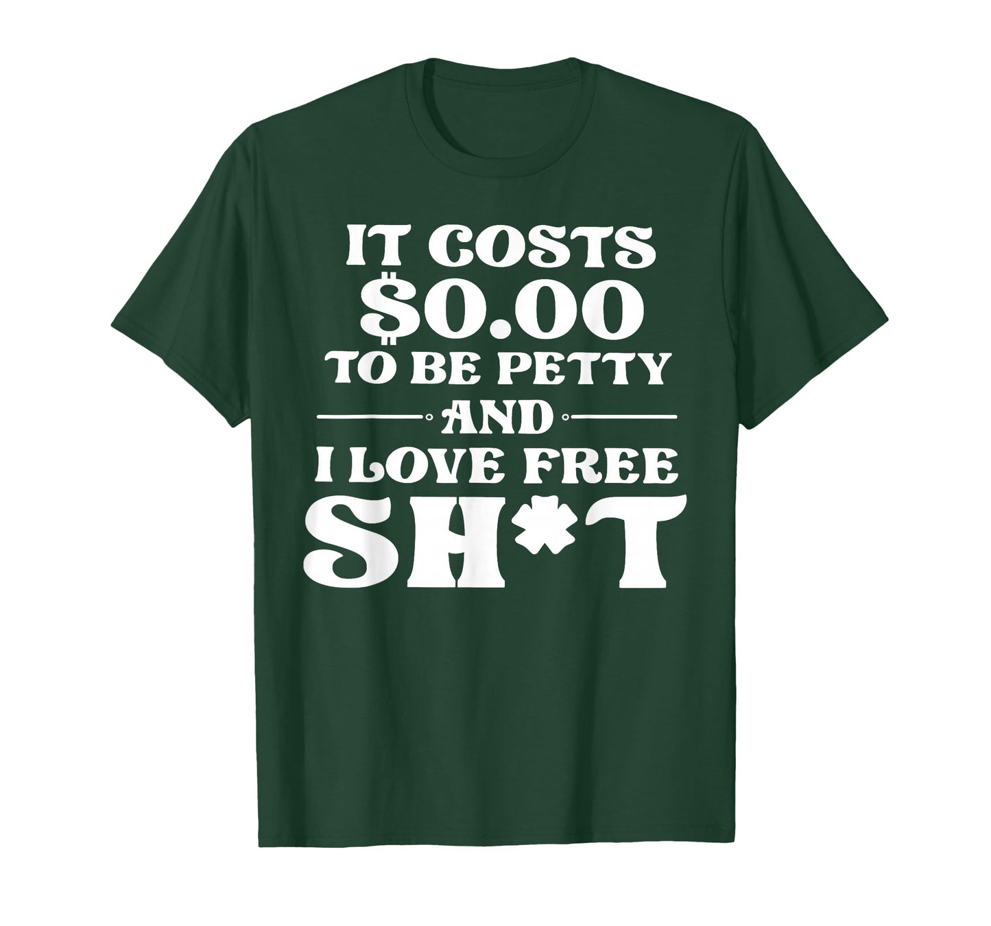 It Cost 0 to Be Petty and I Love Free Shit T-Shirt