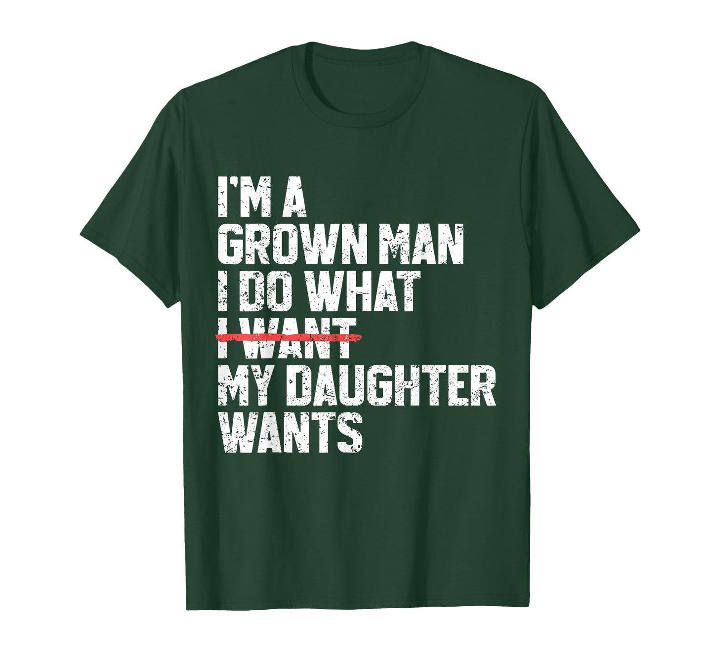 Funny Dad Father I'm A Grown Man I Do What My Daughter Wants T-Shirt