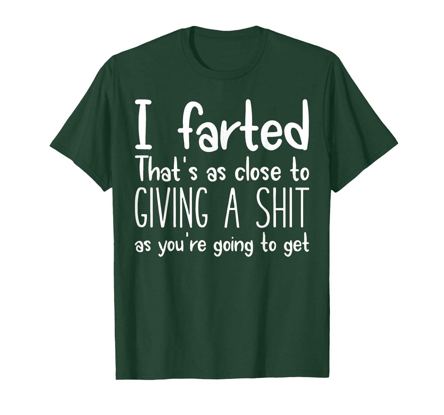I Farted That's As Close To Giving A Shit As You're Going To T-Shirt