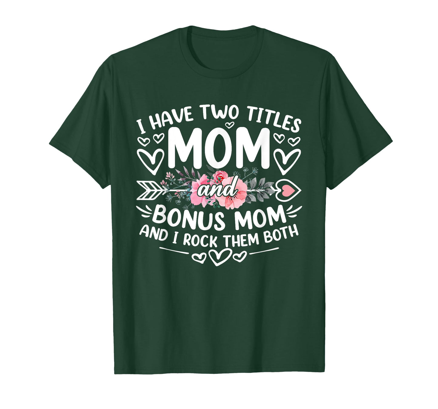 I Have Two Titles Mom And Bonus Mom Funny Mother's Day T-Shirt
