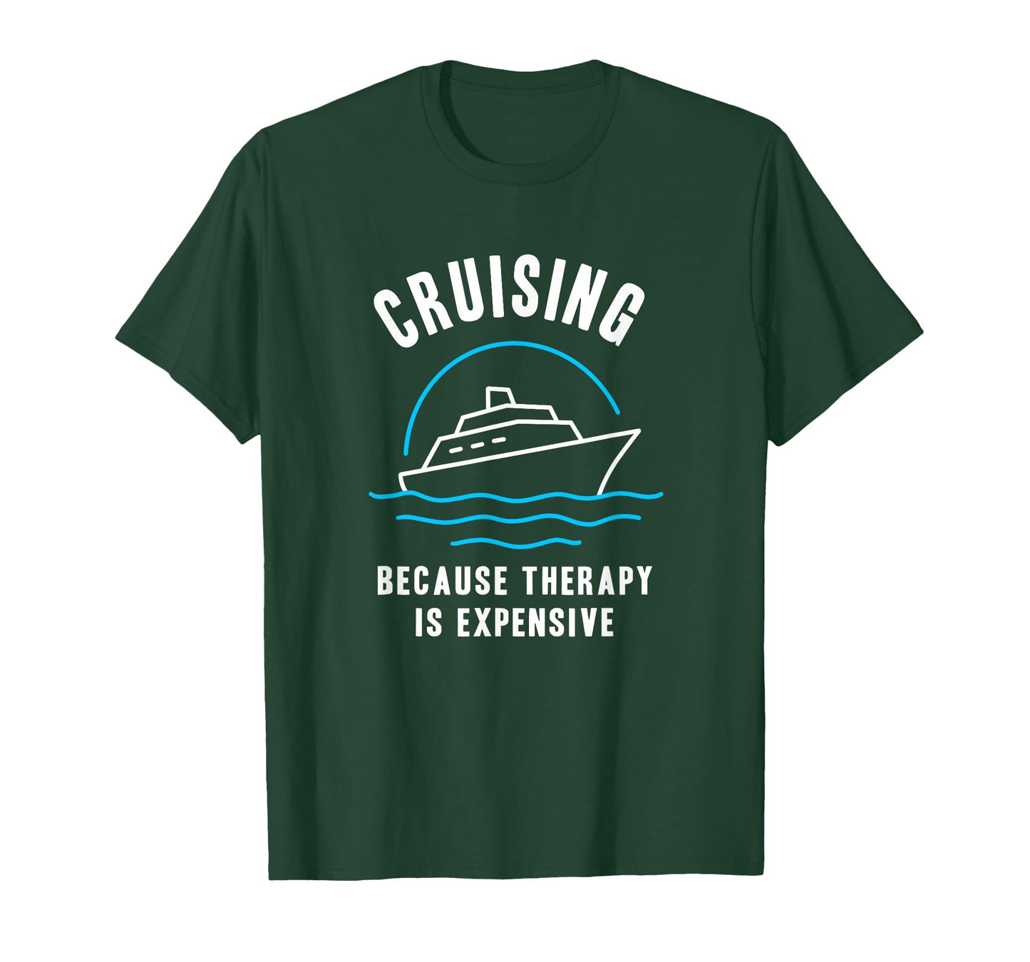Funny Cruising Because Therapy is Expensive Cruise Humor T-Shirt