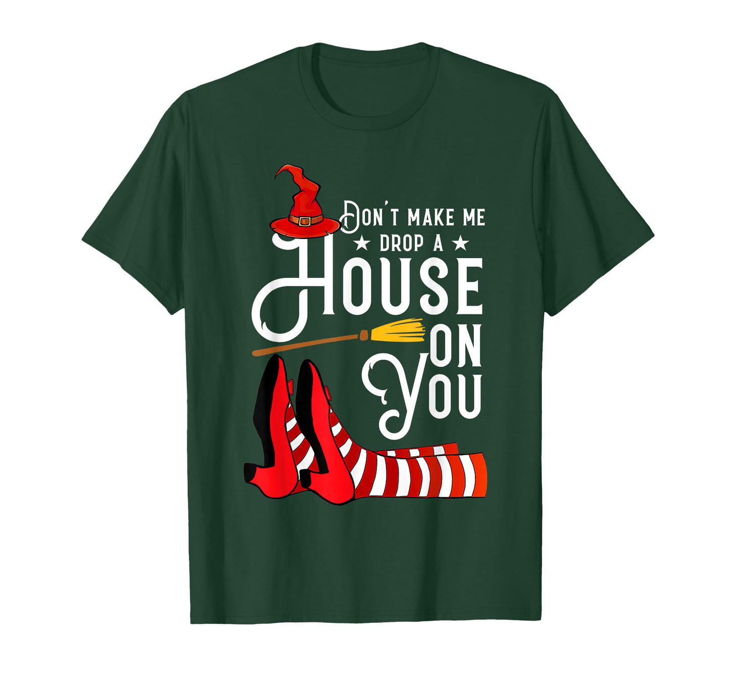 Don't Make Me Drop A House On You Funny Witch T-Shirt
