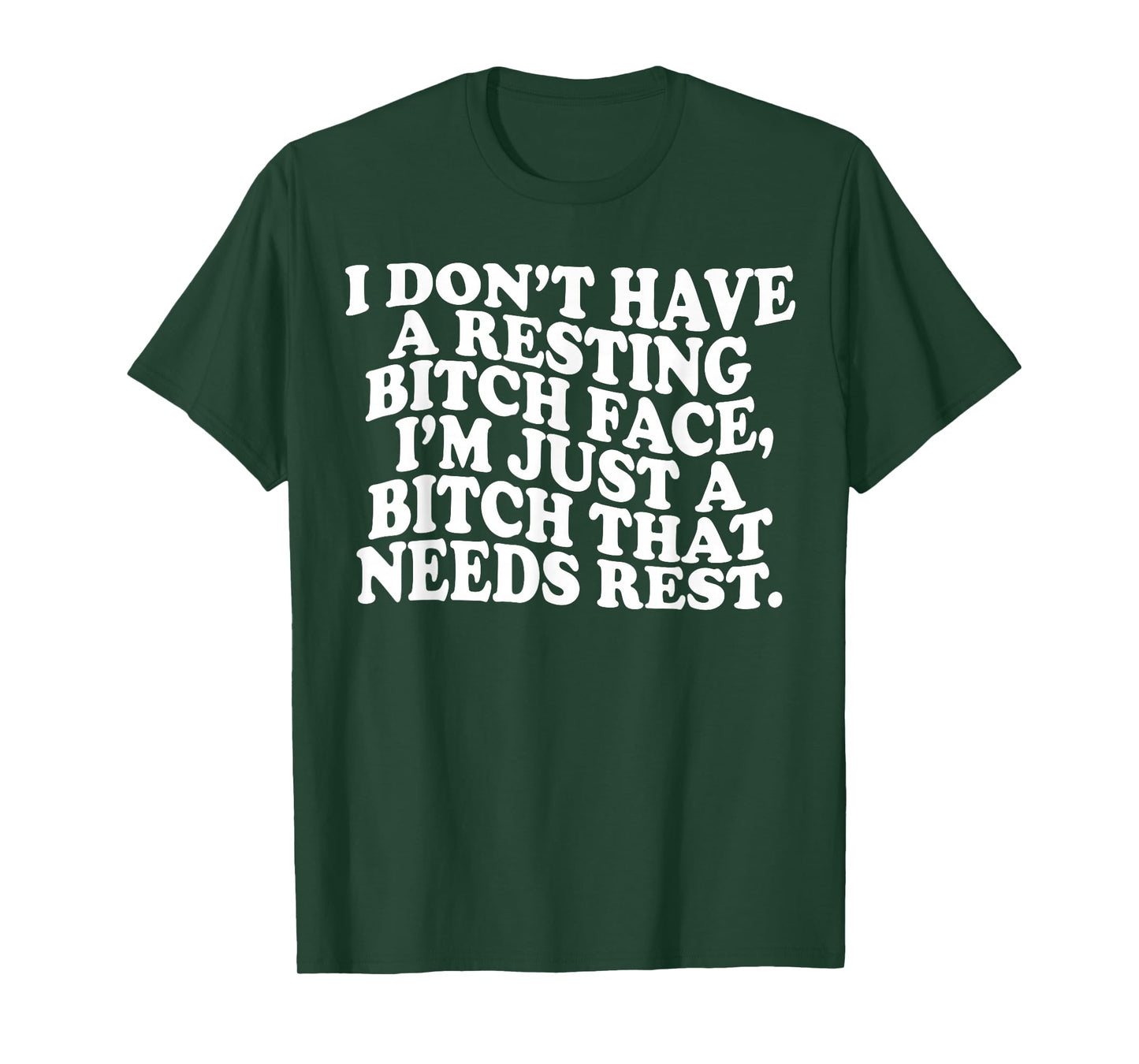 I Don't Have A Resting Bitch Face I'm Just A Bitch That Need T-Shirt