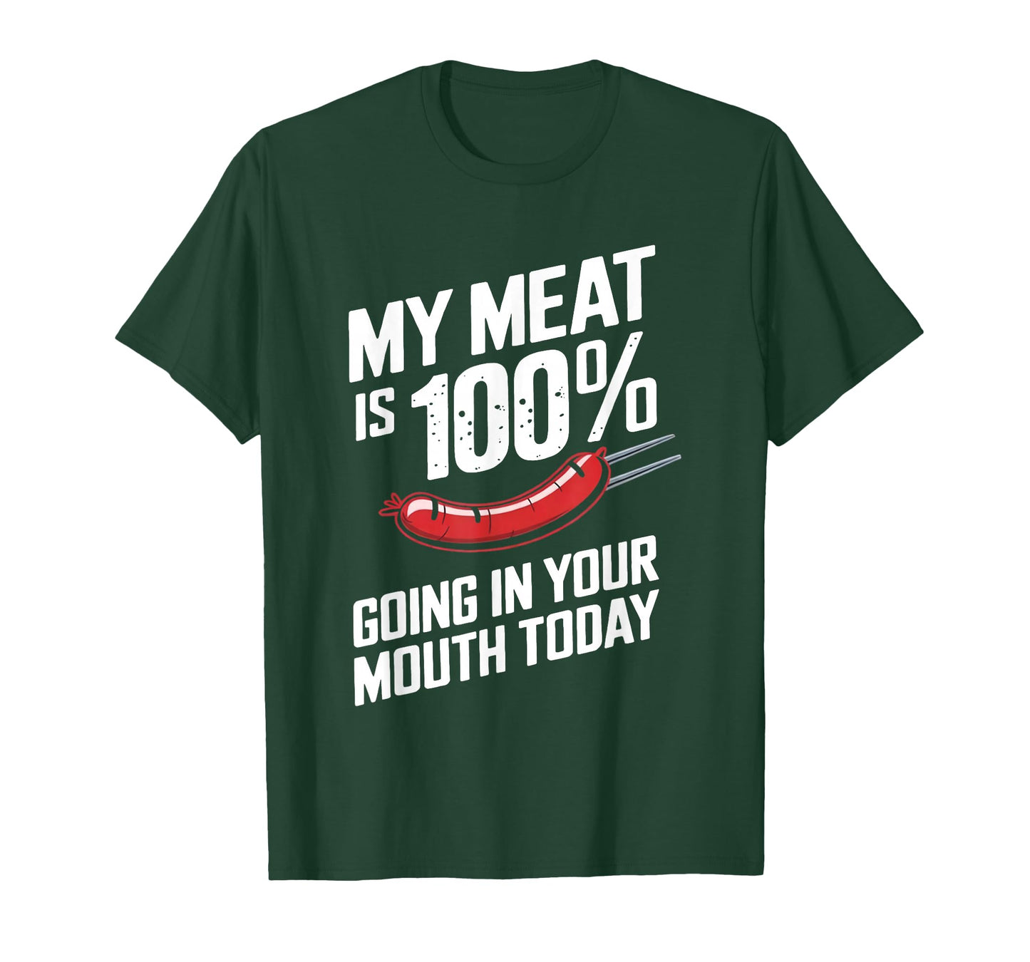 My Meat is 100% Going in Your Mouth Today T-Shirt