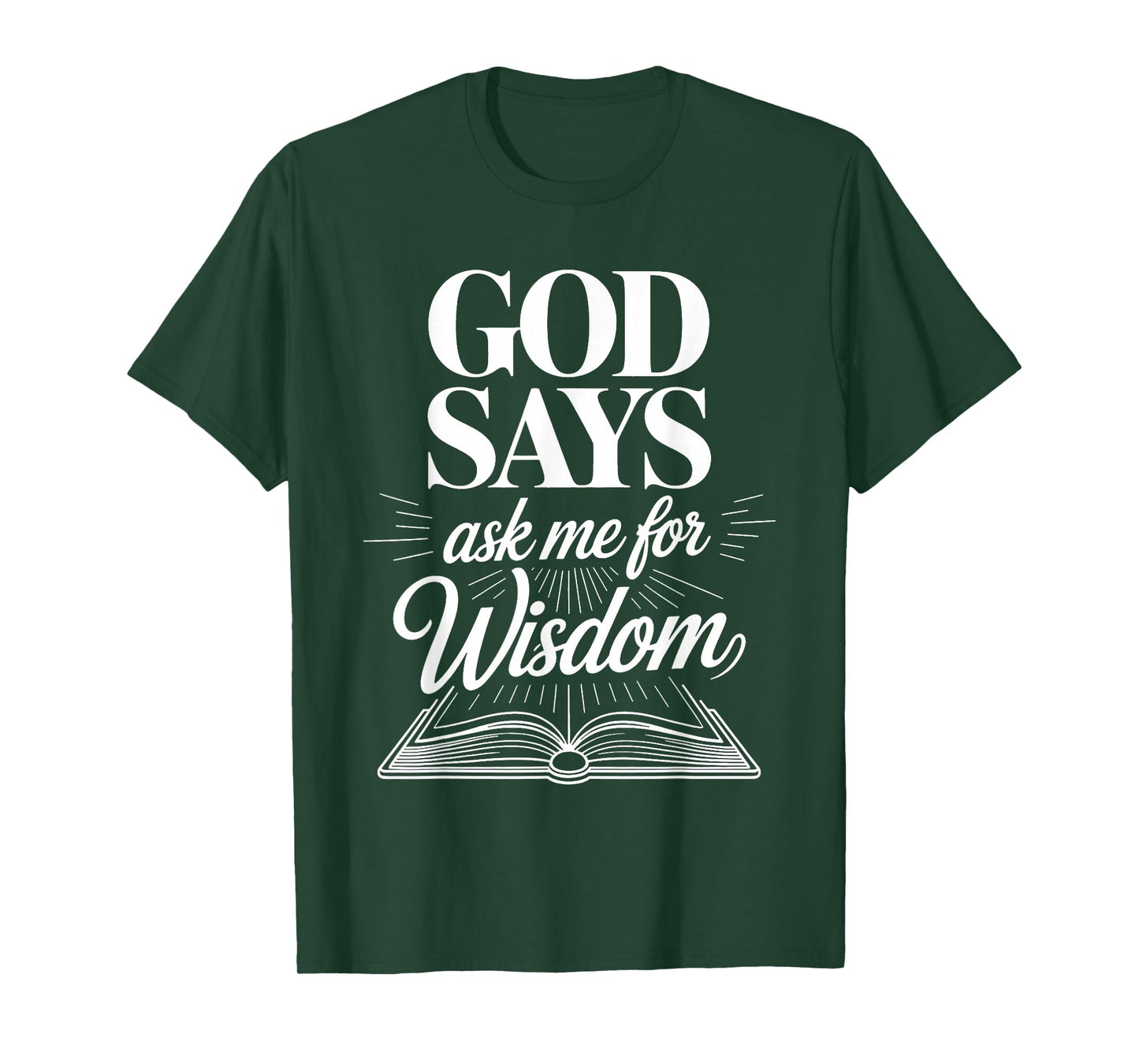 God Says Ask Me for Wisdom Faith Bible Reminder - T-Shirt