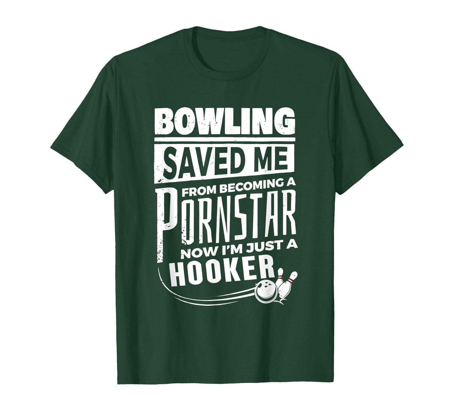 Bowling Saved Me From Becoming A Pornstar T-Shirt
