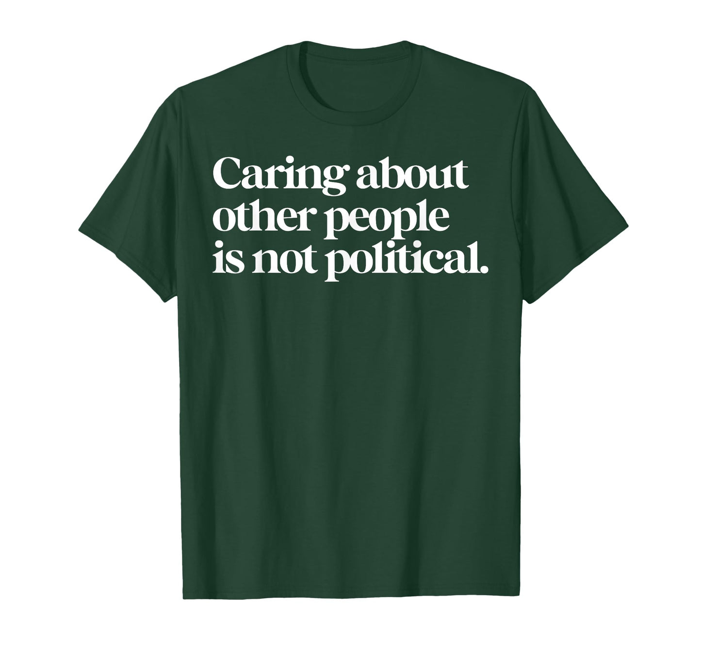 Caring About Other People Is Not Political T-Shirt