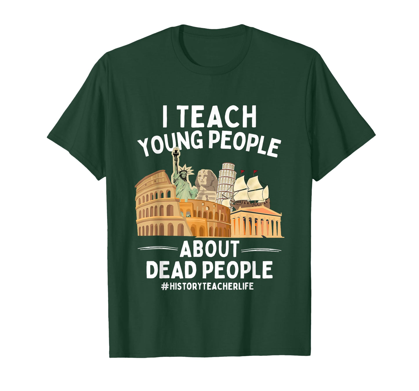 I Teach Young People About Dead People History Teachers T-Shirt