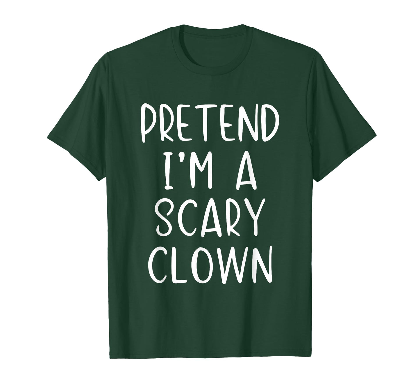 Pretend I'm A Scary Clown Costume Halloween Simple Adult Kid T-Shirt