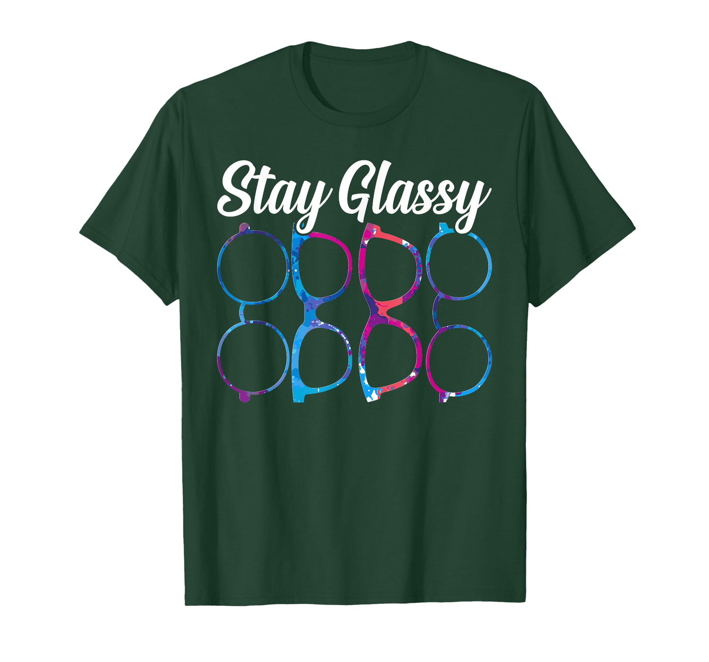 Funny Optometry Eyeglasses Stay Glassy Optometrist Optician T-Shirt