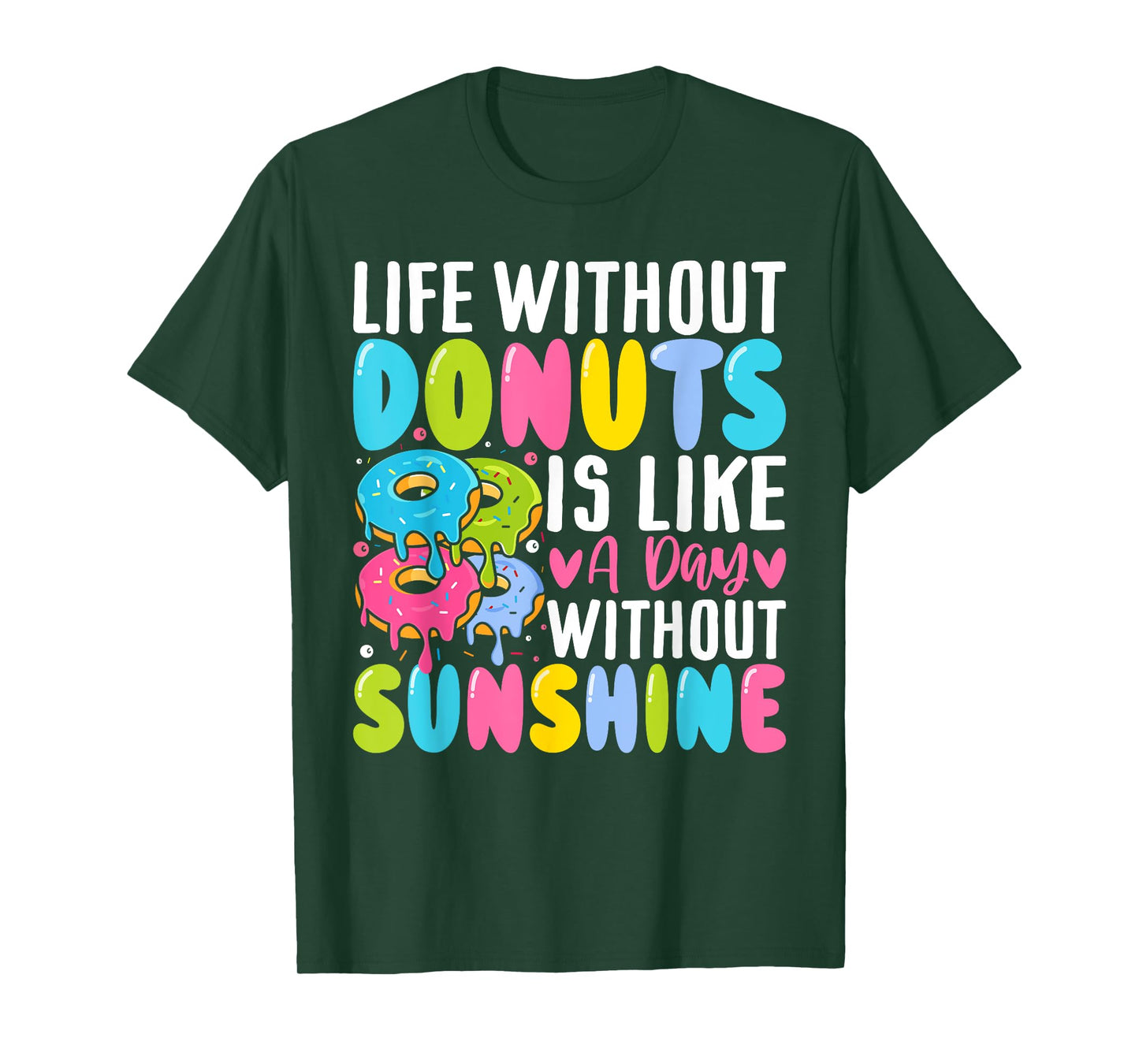 Donut - Life Without Donuts Is Like a Day Without Sunshine Men Women T-Shirt