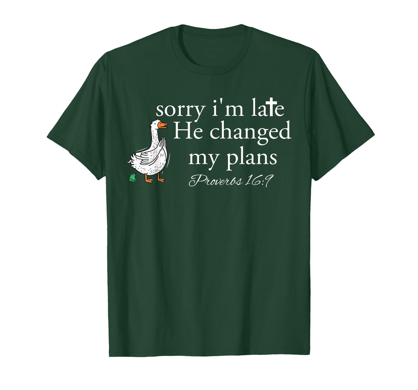 Sorry I'm Late Funny Goose Christian Bible Verse Faith Based T-Shirt