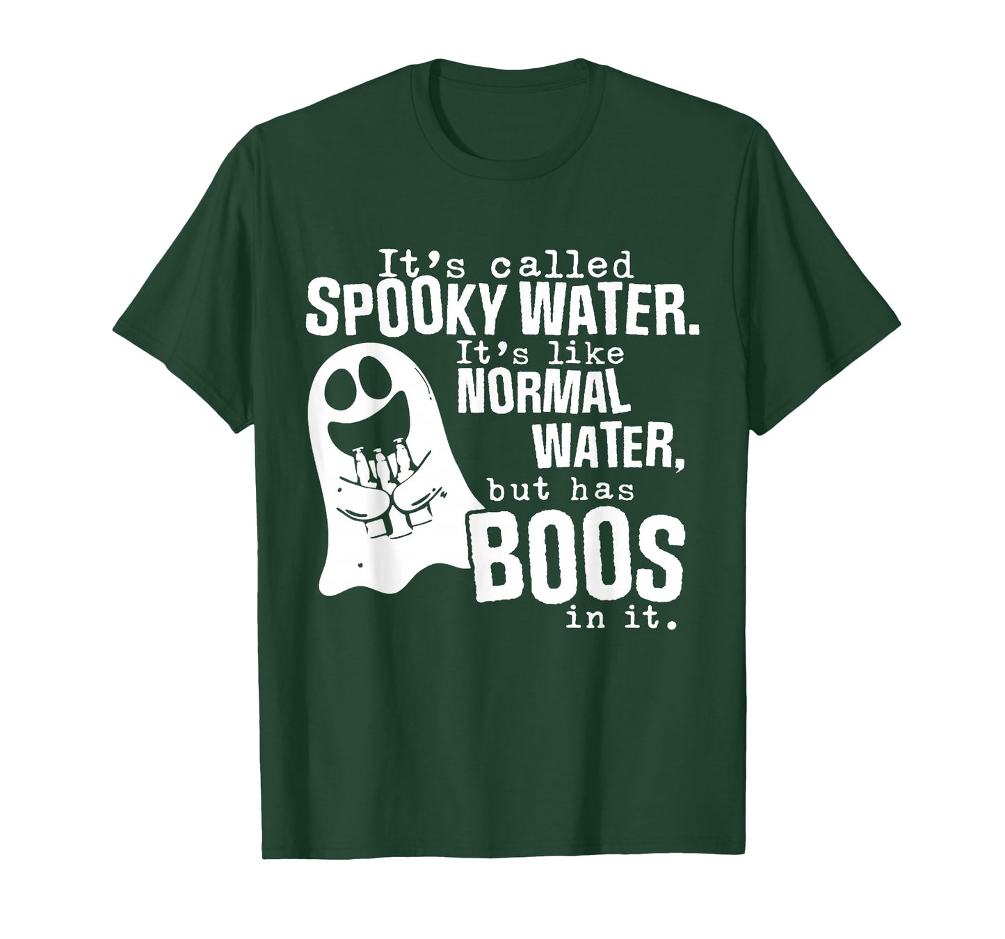 It's Called Spooky Water It's Like Normal Water But Has Boos T-Shirt