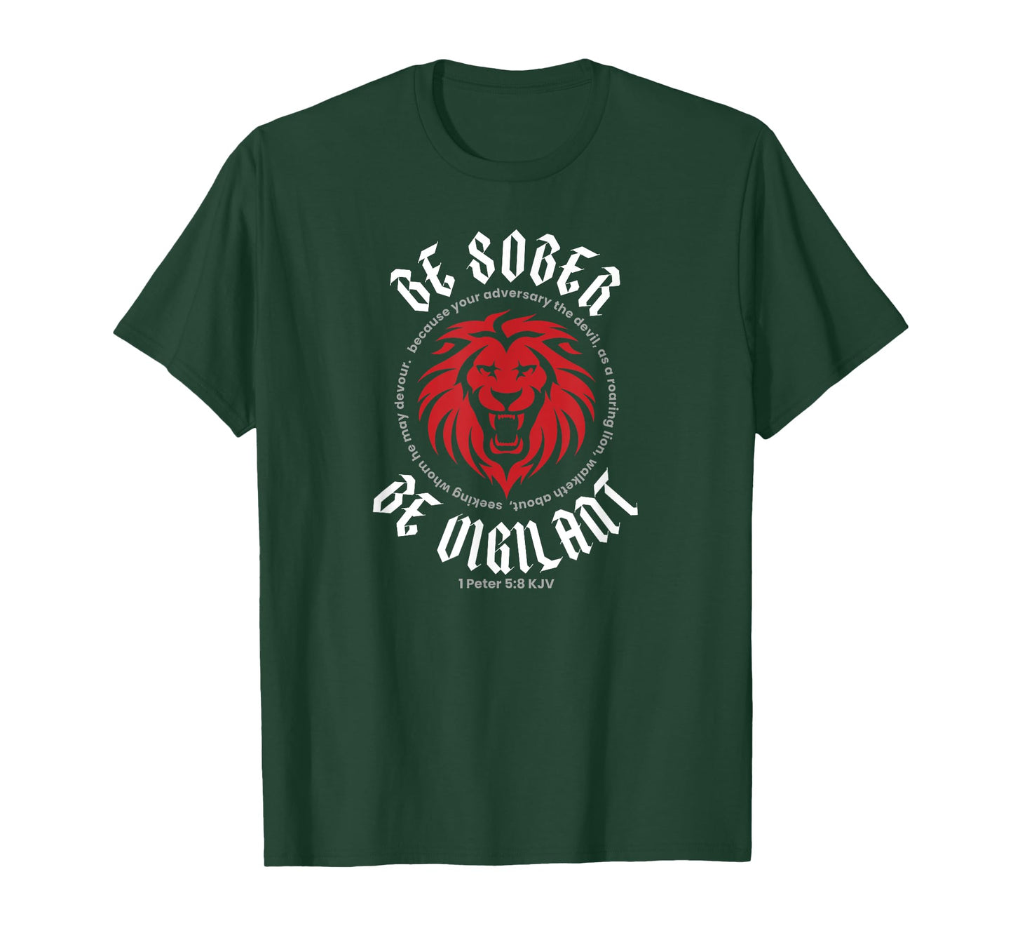 BE SOBER BE VIGILANT (1 Peter 5:8 KJV) T-Shirt
