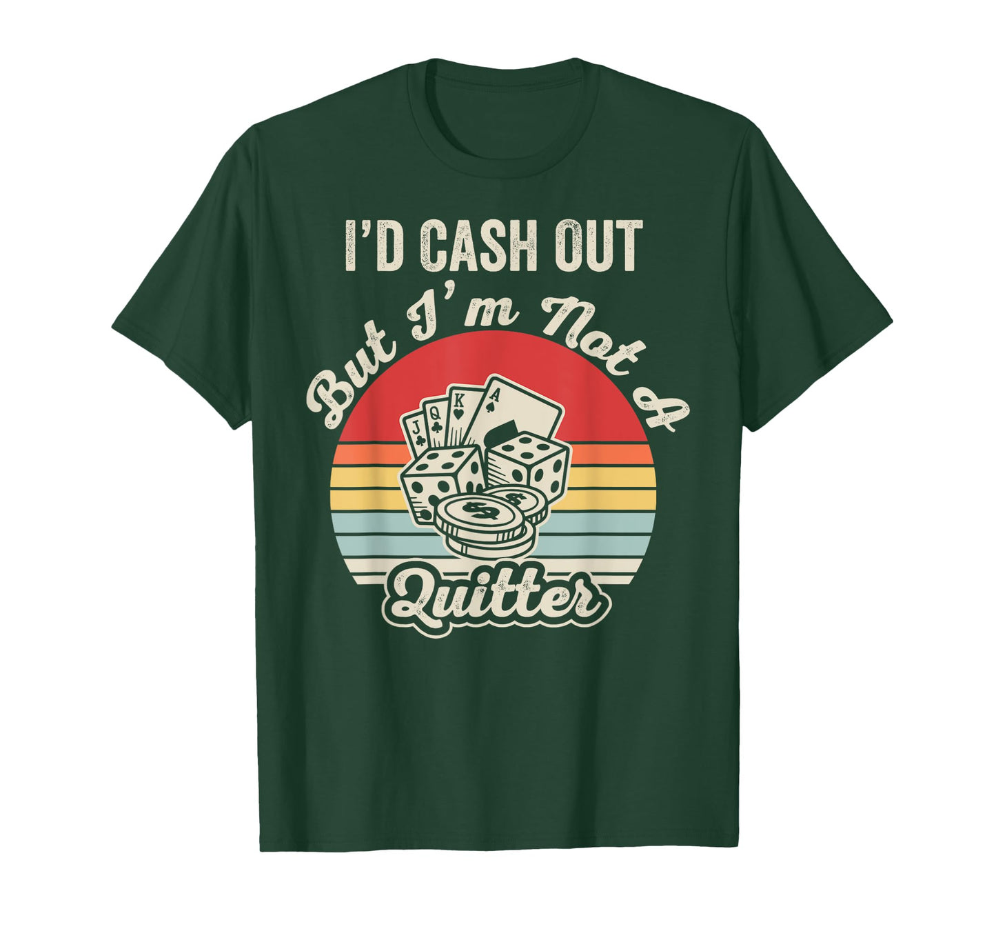 I'd Cash Out But I'm Not A Quitter T-Shirt