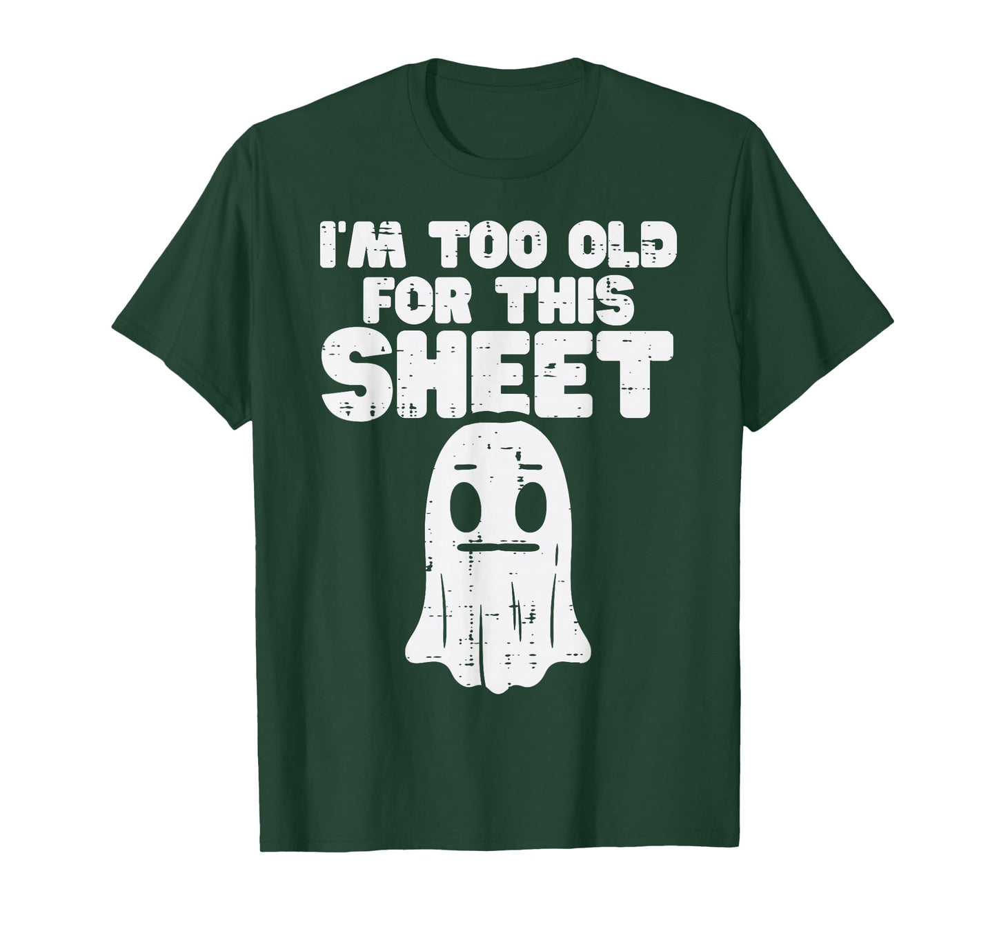 Halloween Im Too Old For This Sheet Ghost Costume Men Women T-Shirt