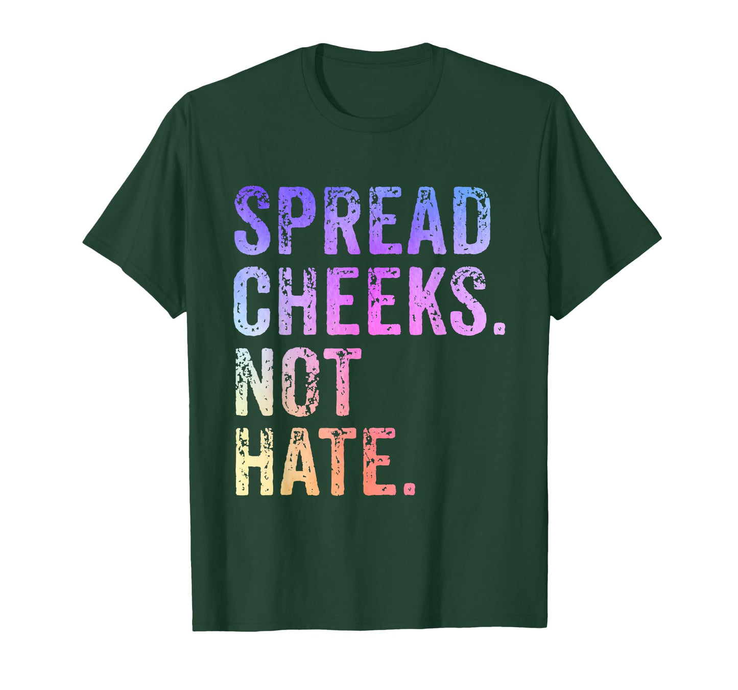Spread Cheeks Not Hate Funny T-Shirt