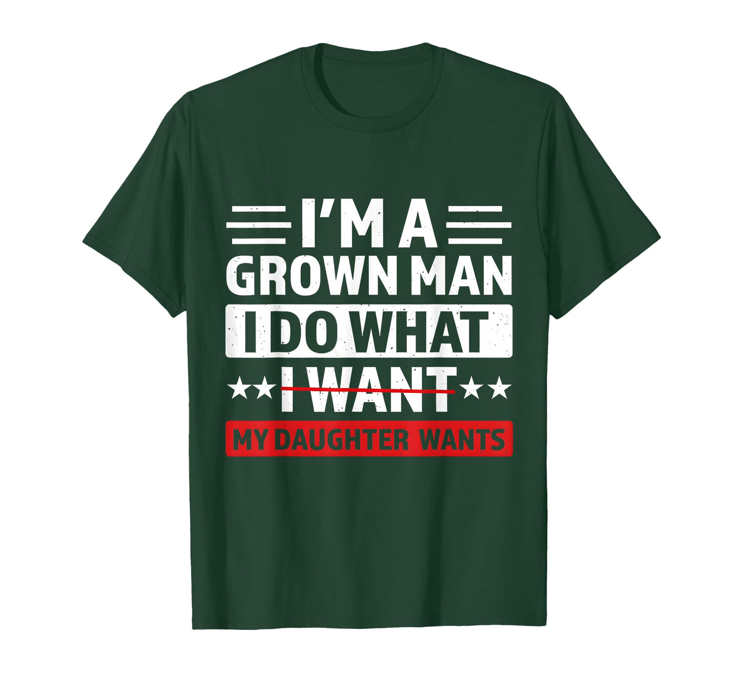 I'm A Grown Man I Do What My Daughter Wants Funny Dad Papa T-Shirt