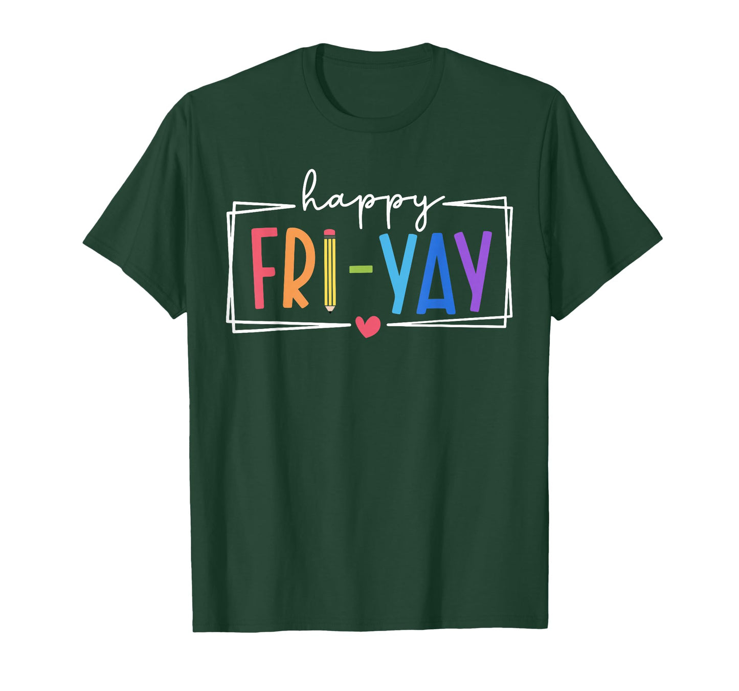Happy Fri-Yay Friday Lovers Teacher Life FriYay Weekend T-Shirt