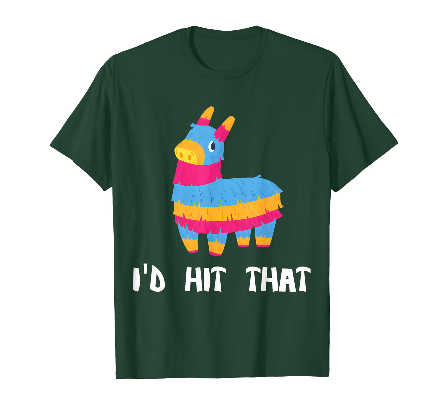 I'd Hit That Pinata Cinco de Mayo Party Mexico T-Shirt