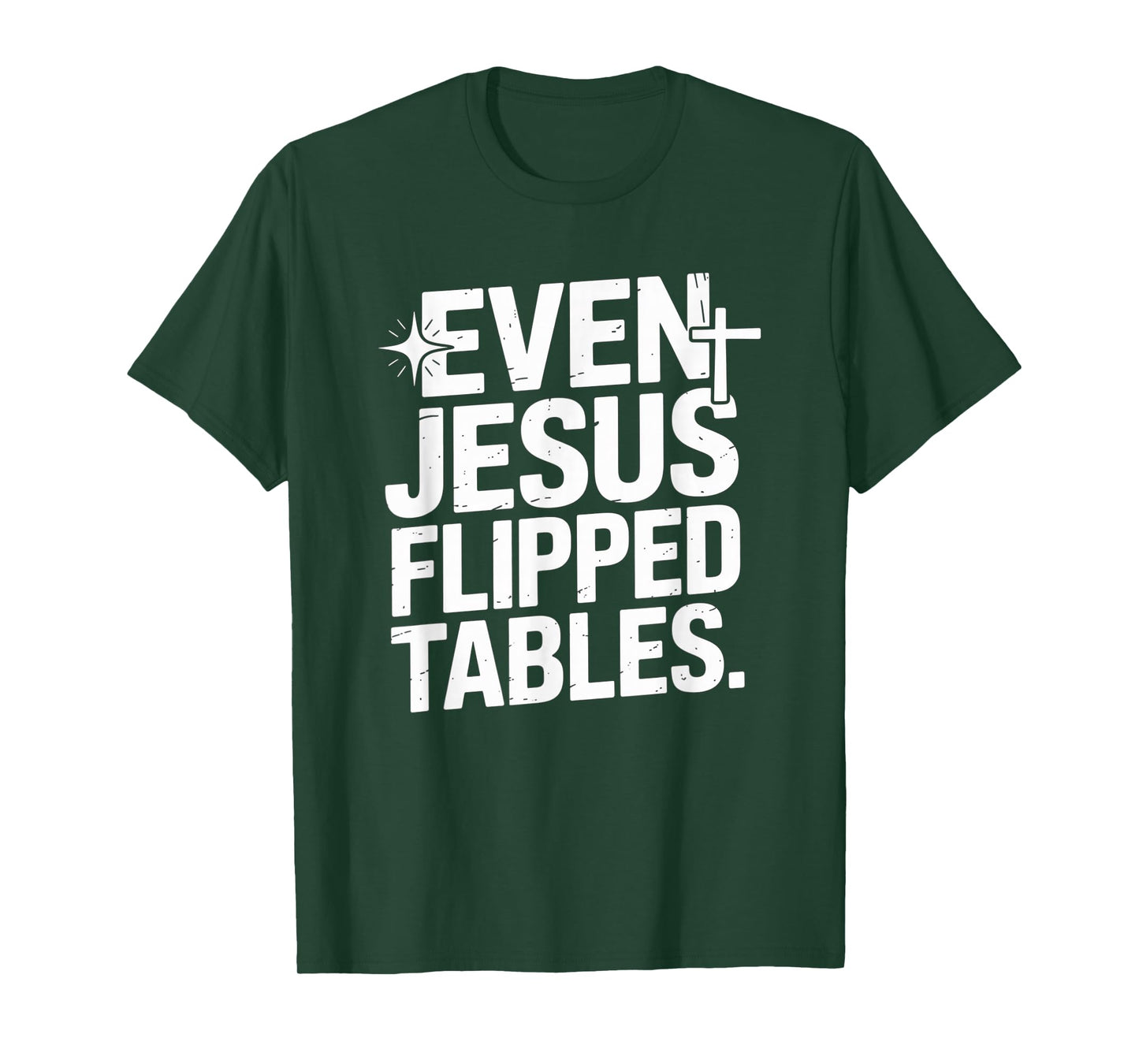 Even Jesus Flipped Tables Funny Jesus Lovers Christian T-Shirt