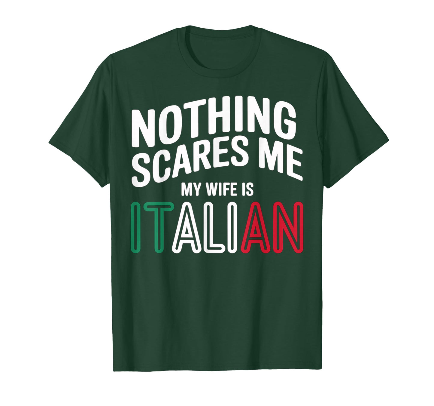 Nothing Scares Me My Wife is Italian Funny T-Shirt