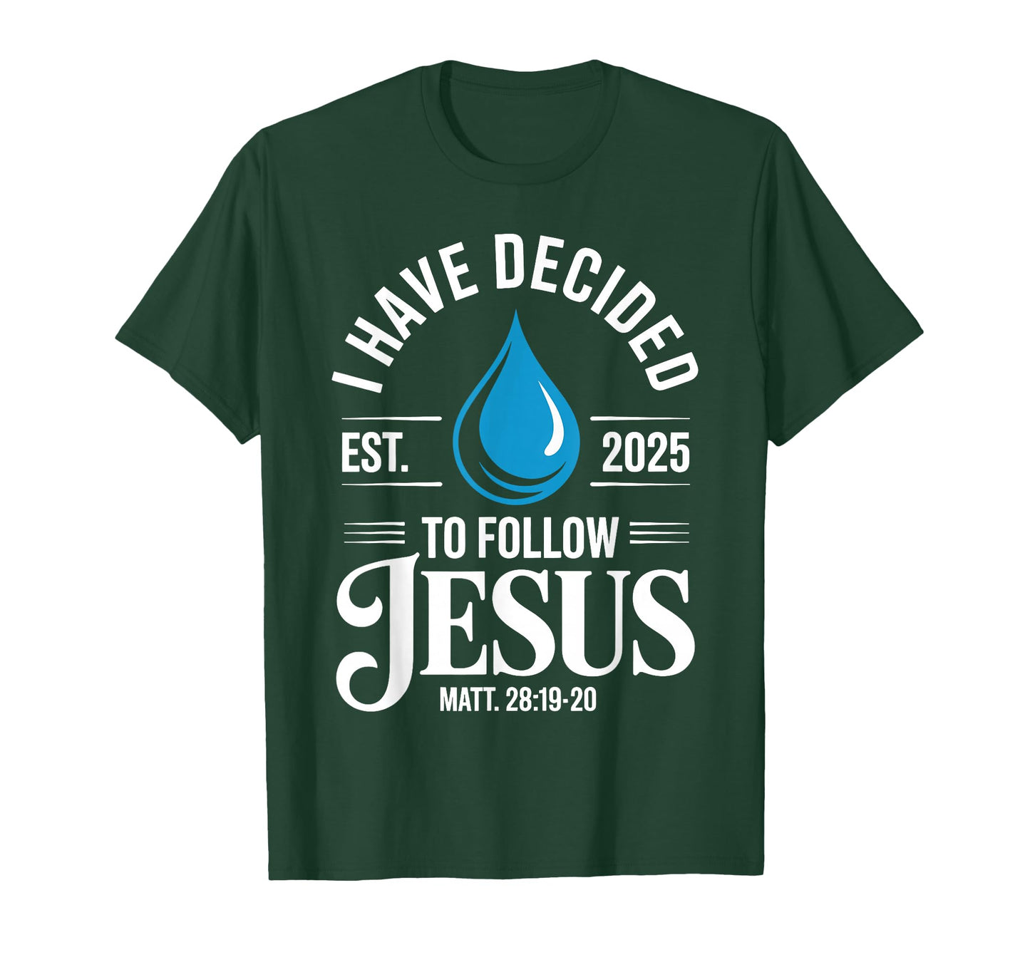 I Have Decided to Follow Jesus Christian Baptism Men Women T-Shirt