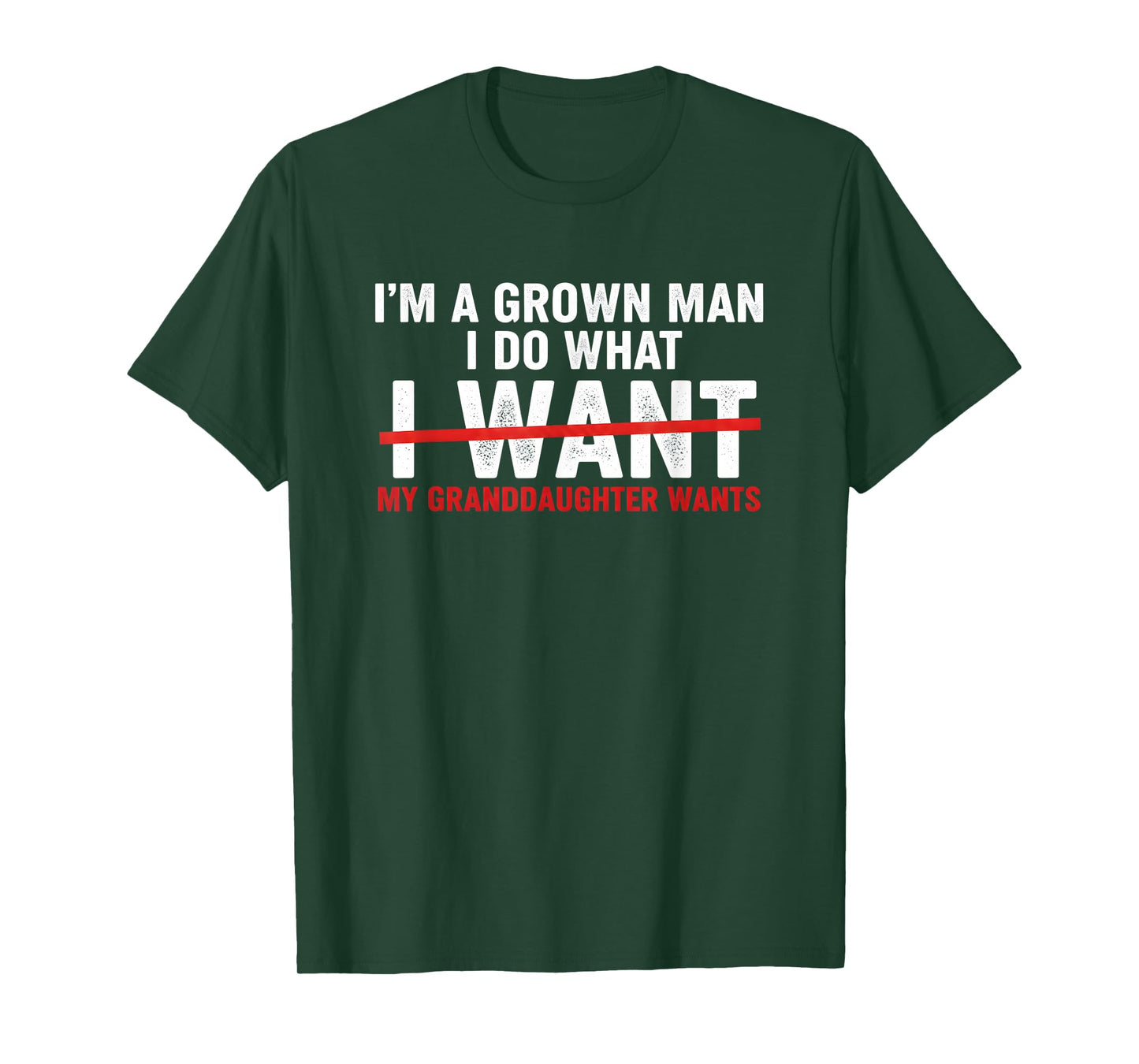 Funny I'm A Grown Man I Do What My Granddaughter Wants T-Shirt