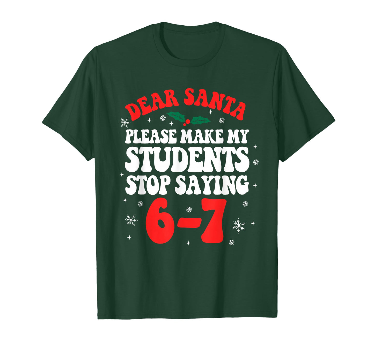 Dear Santa Please Make My Students Stop Saying 6-7 Funny T-Shirt