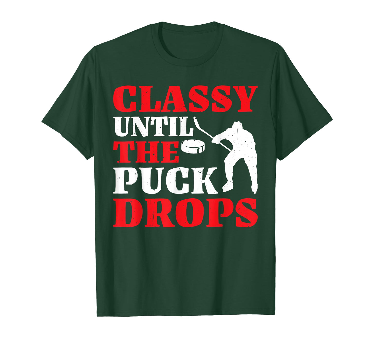 Classy Until The Puck Drops | ----- T-Shirt