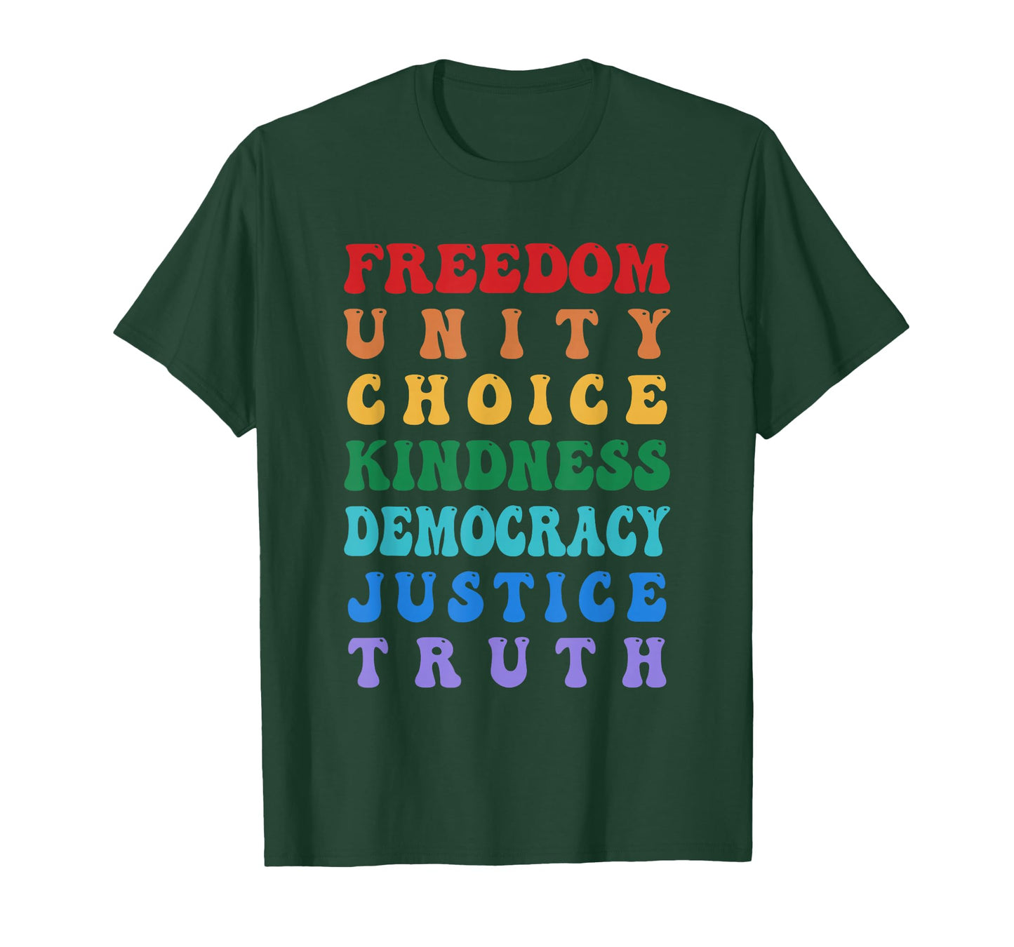 Freedom Unity Choice Kindness Democracy Justice Truth T-Shirt