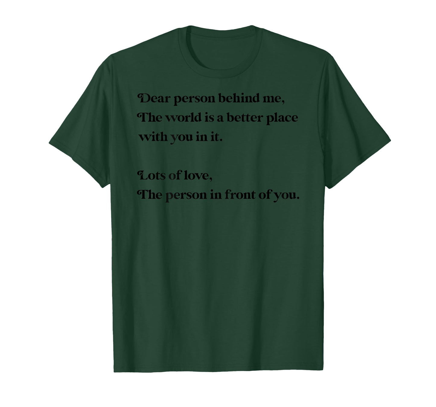 Dear Person Behind Me The World is Better with You Love Kind T-Shirt