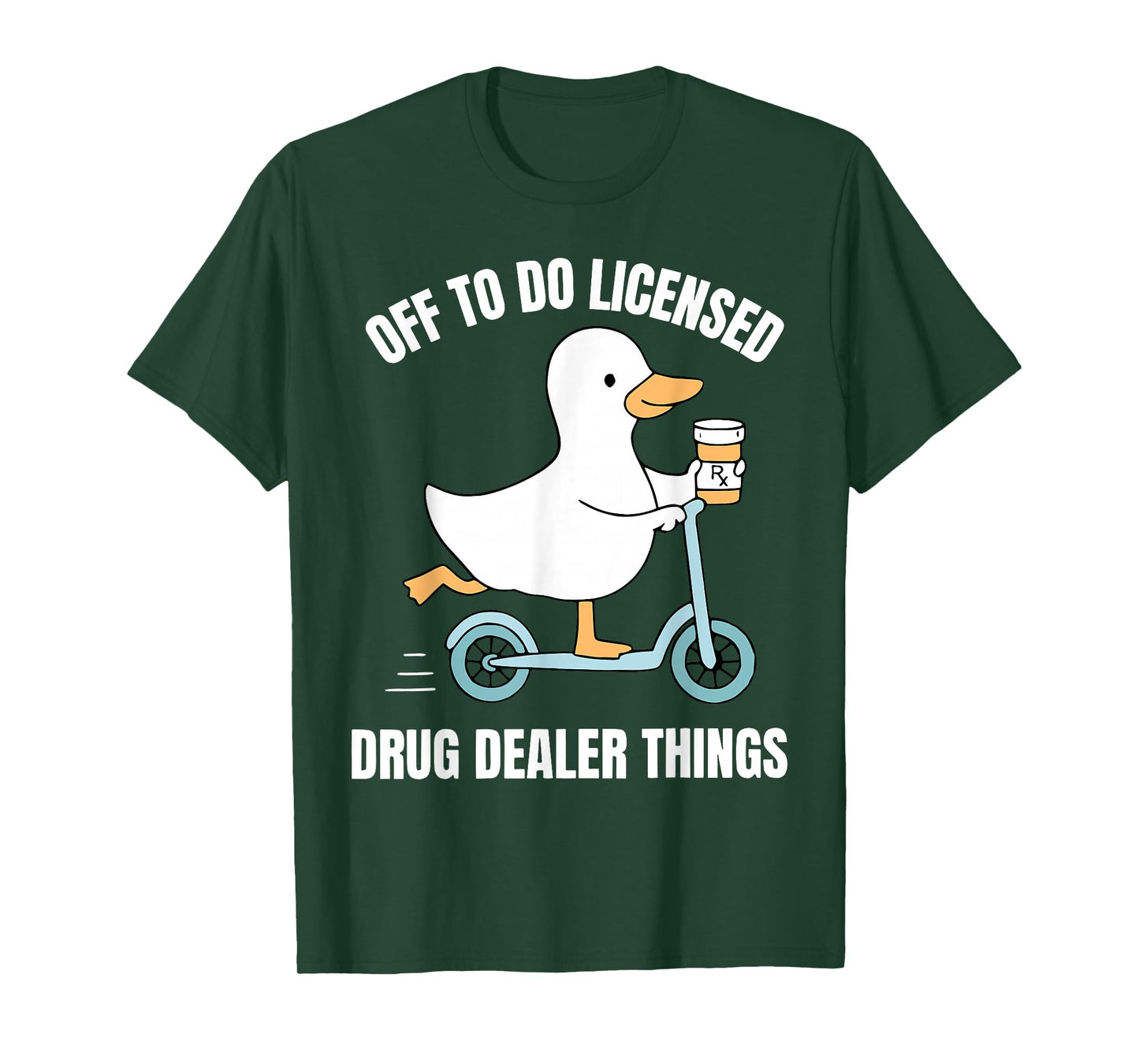 Off to Do Licensed Drug Dealer Things Silly Goose Pharmacy T-Shirt