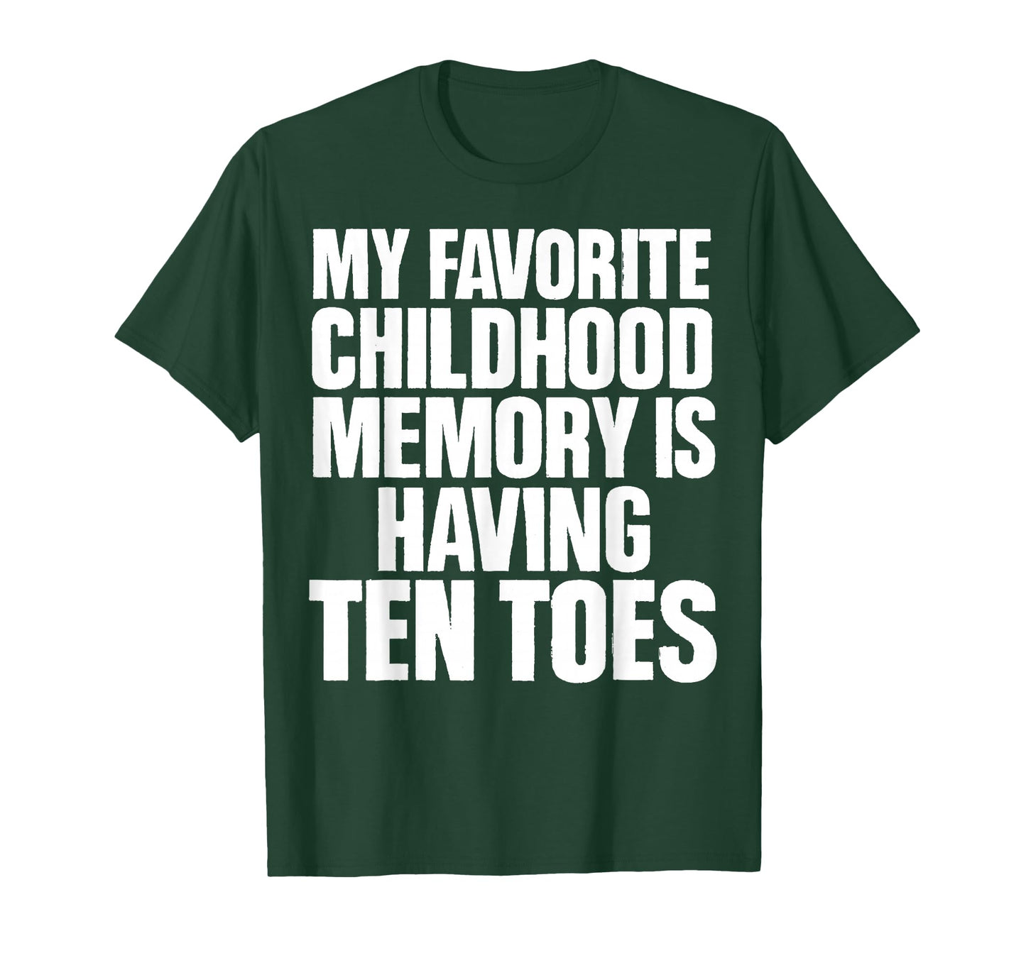 My Favorite Childhood Memory is Having Ten Toes Amputee T-Shirt