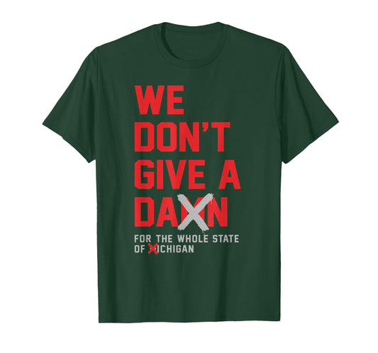 We Don't Give A Damn for The Whole State of Michigan T-Shirt