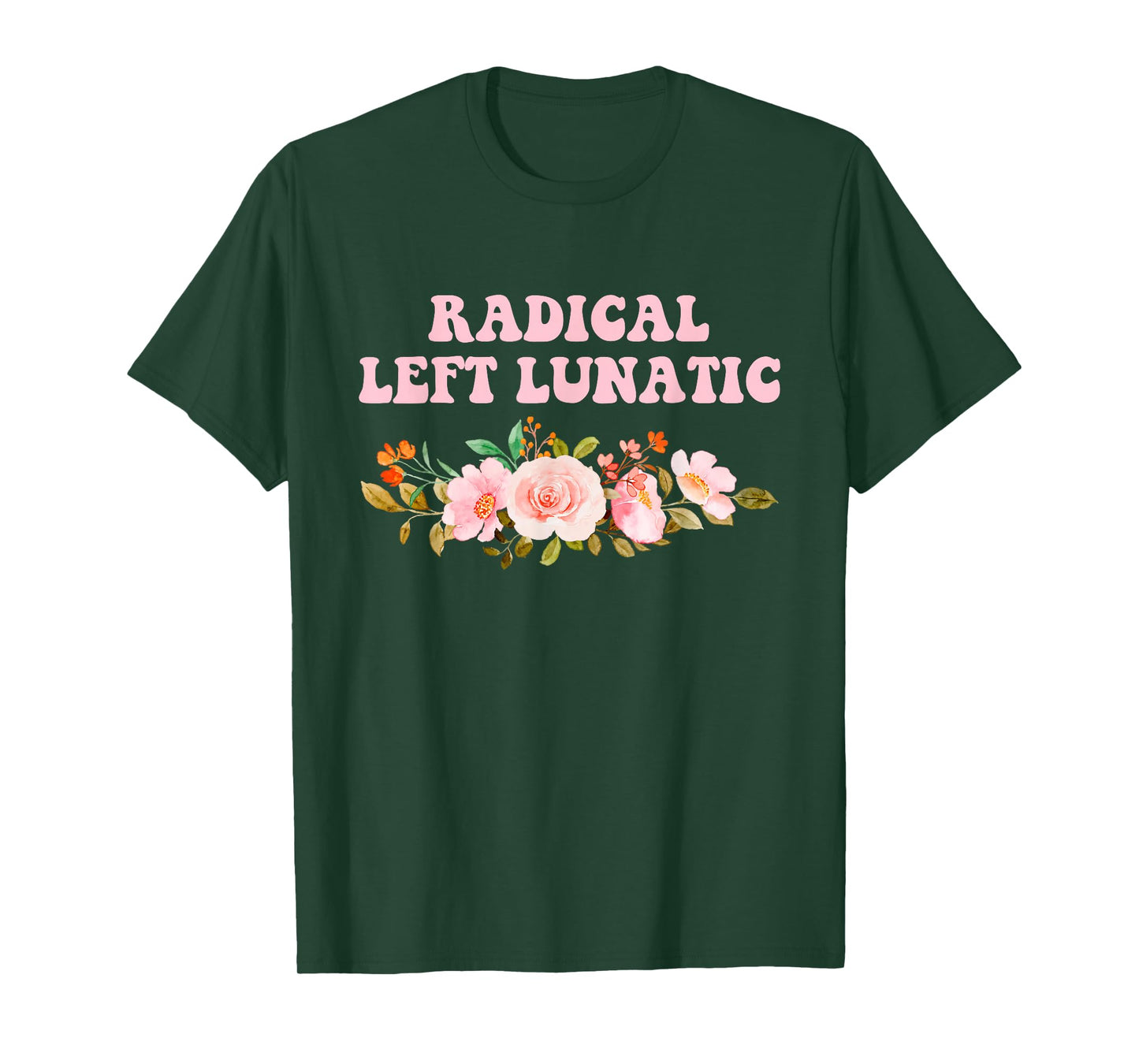 Radical Left Lunatic Funny Design T-Shirt