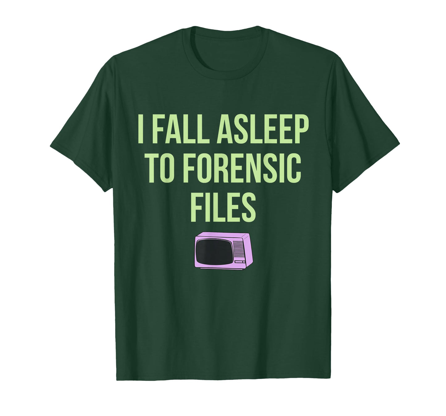 I Fall Asleep To Forensic Files Design T-Shirt