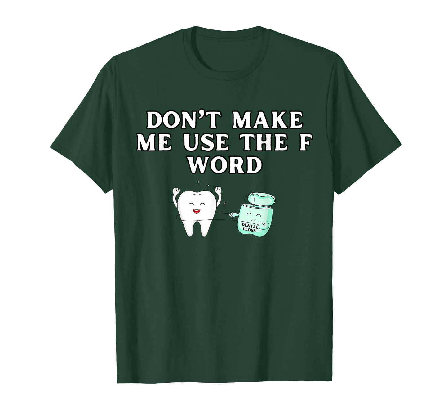 Funny Flossing Don't Make Me Use The F Word Dental Hygienist T-Shirt