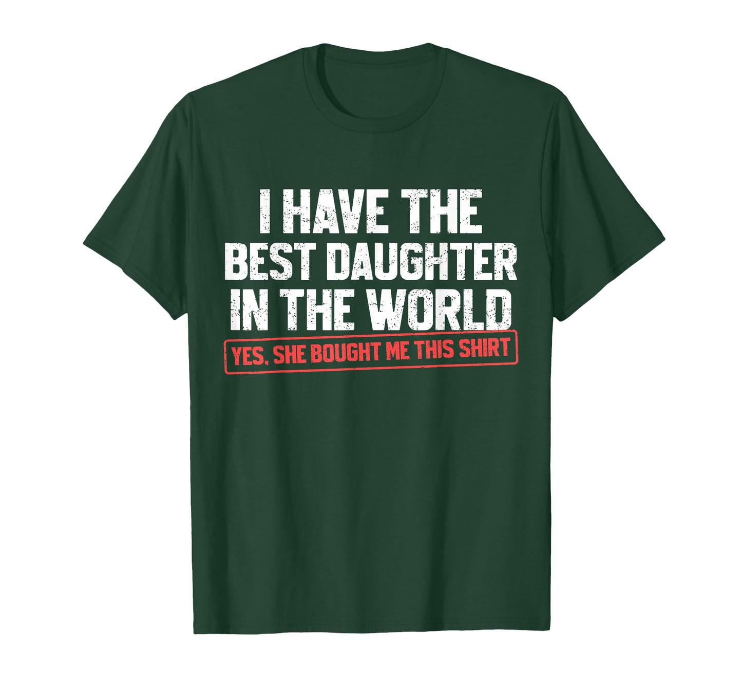 I Have The Best Daughter Funny Dad Daddy Papa Mom Mama T-Shirt